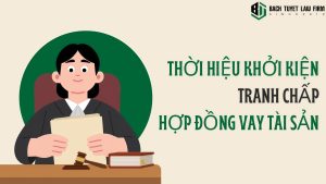 Thời hiệu khởi kiện tranh chấp hợp đồng vay tài sản?