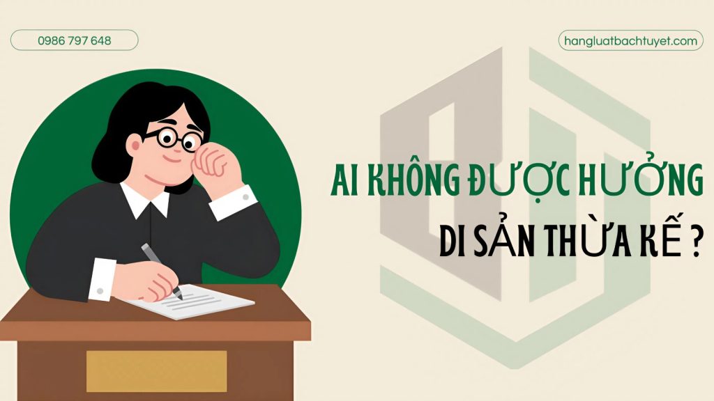 Ai không được hưởng di sản thừa kế?
