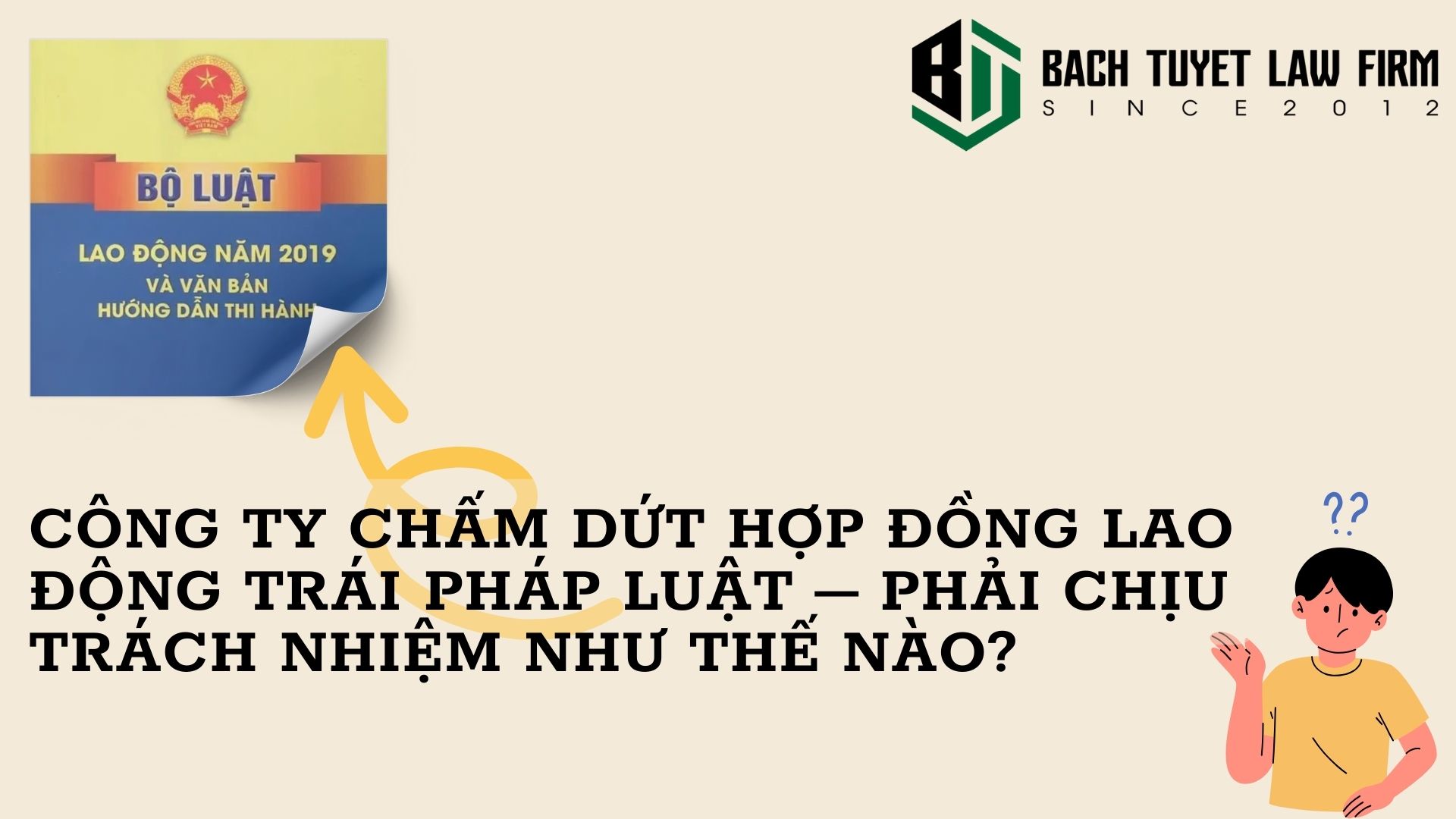Công ty chấm dứt hợp đồng lao động trái pháp luật-phải chịu trách nhiệm như thế nào?