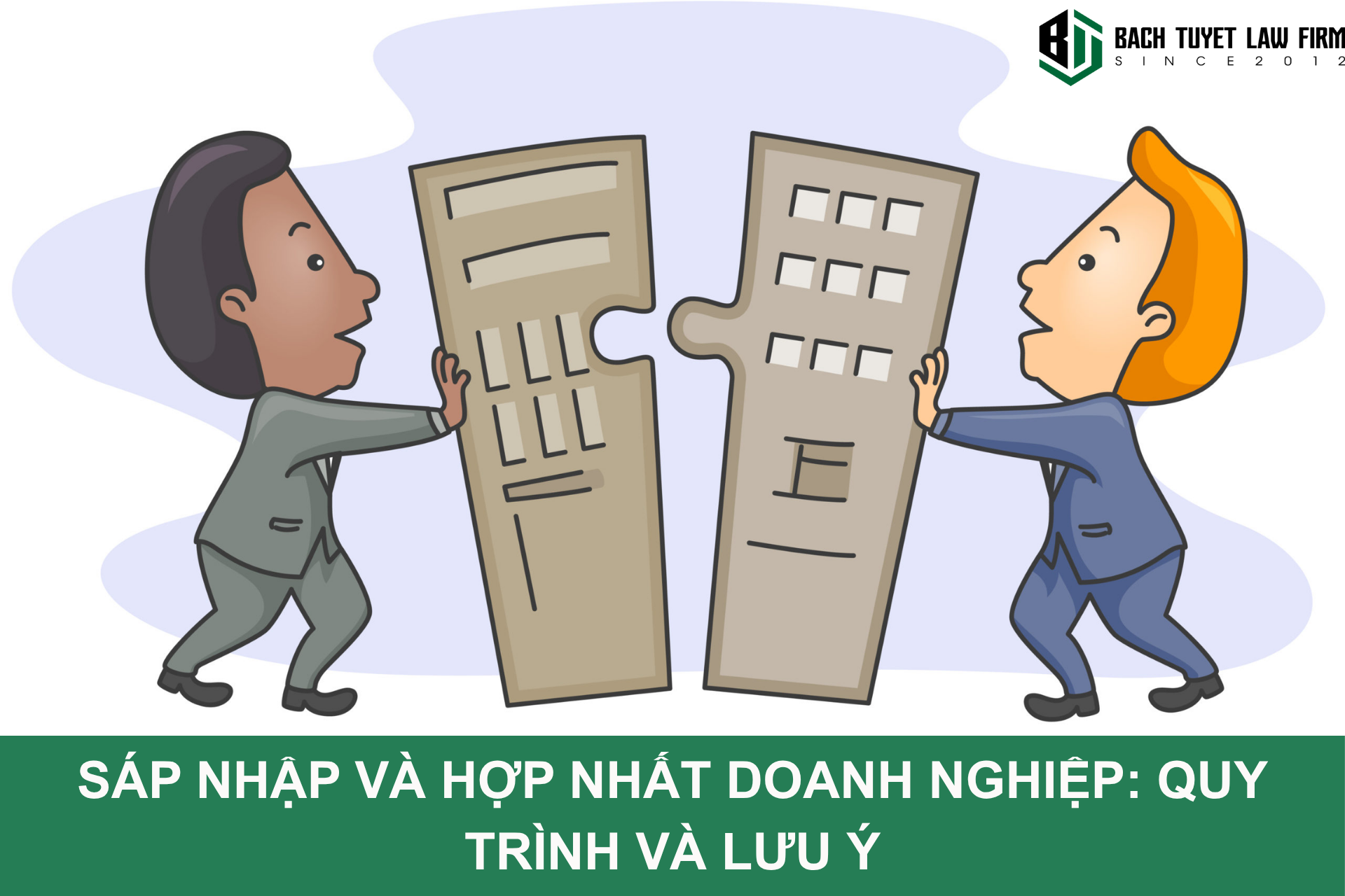 QUY TRÌNH VÀ LƯU Ý KHI SÁP NHẬP VÀ HỢP NHẤT DOANH NGHIỆP (1)