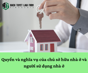Quyền và nghĩa vụ của chủ sở hữu nhà ở và người sử dụng nhà ở