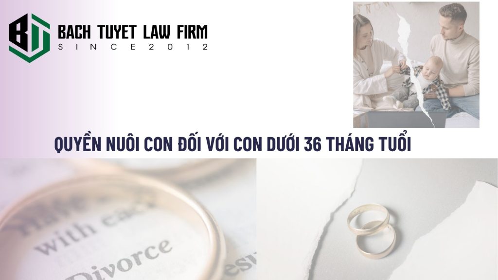 Quyền nuôi con đối với con dưới 36 tháng tuổi