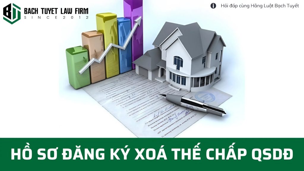 Hồ sơ đăng ký xoá thế chấp quyền sử dụng đất