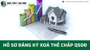 Hồ sơ đăng ký xoá thế chấp quyền sử dụng đất